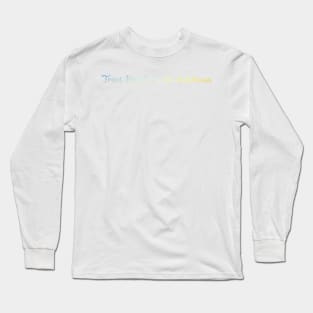 Treat people with kindness Long Sleeve T-Shirt